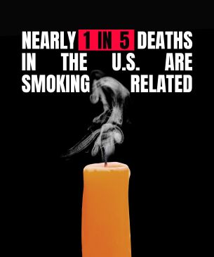Anti-smoking graphic with a cigarette shaped like a candle emitting smoke against a black background. Large text reads, “Nearly 1 in 5 deaths in the U.S. are smoking related.”